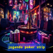 jogando poker strip com a mae